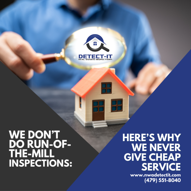 Detect-It Real Estate Inspections We Don’t Do Run-Of-The-Mill Inspections_ Here’s Why We Never Give Cheap Service home inspectors Fayetteville AR | Fayetteville AR | Home Inspection | We never give cheap service