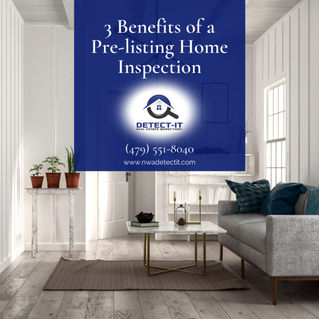 Detect-It 3 Benefits of a Pre-listing Home Inspection Home Inspection Fayetteville AR - Pre Listing