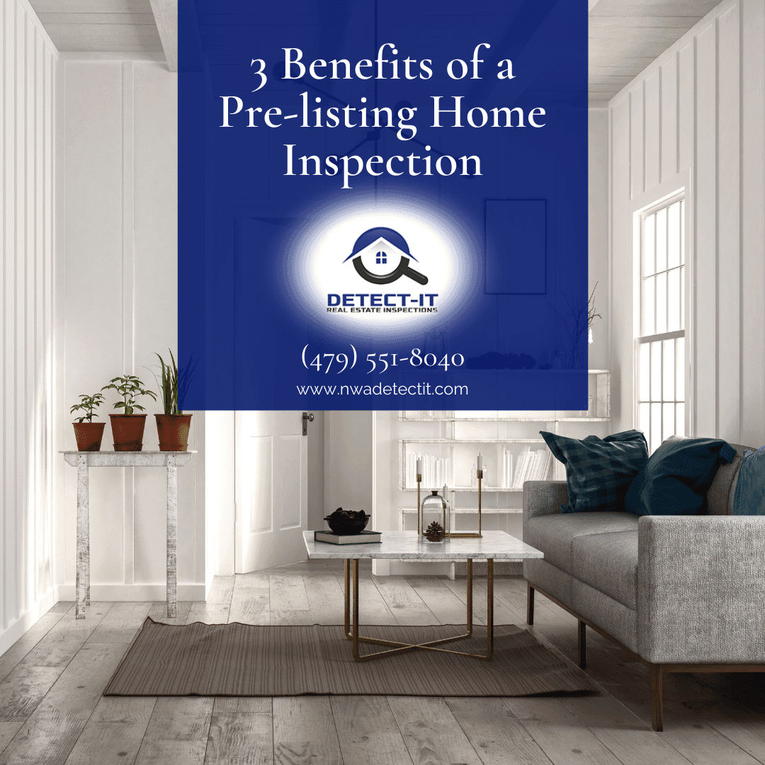 Detect-It 3 Benefits of a Pre-listing Home Inspection Home Inspection Fayetteville AR - Pre Listing