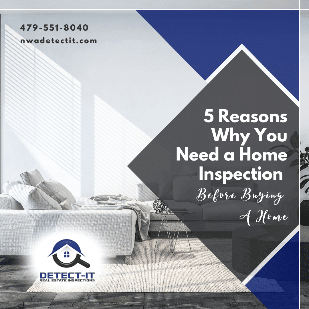 Detect-It Real Estate Inspections 5 Reasons Why You Need a Home Inspection Before Buying A Home 5 Reasons Why You Need A Home Inspection Before Buying A Home - home inspectors Fayetteville AR