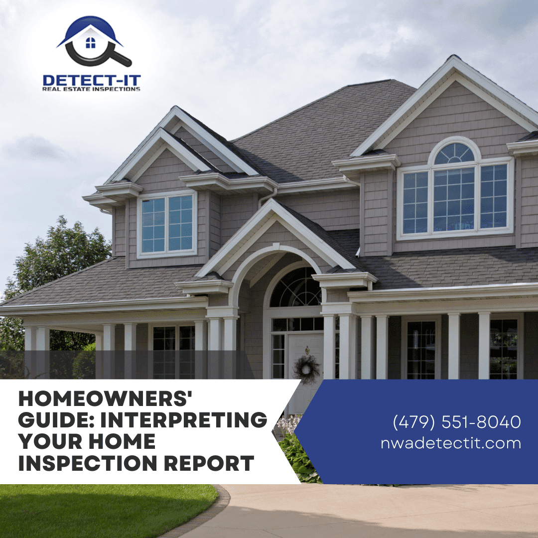 Detect-It Real Estate Inspections Homeowners’ Guide_ Interpreting Your Home Inspection Report Detect-It Real Estate Inspections Homeowners' Guide_ Interpreting Your Home Inspection Report